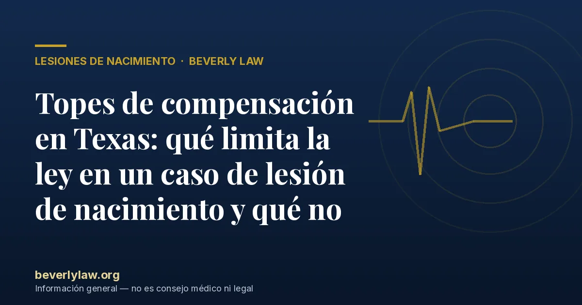 Topes de compensación en Texas: qué limita la ley en un caso de lesión de nacimiento y qué no