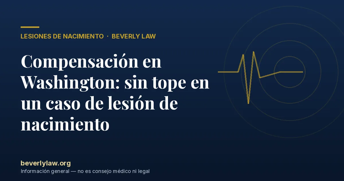 Compensación en Washington: sin tope en un caso de lesión de nacimiento