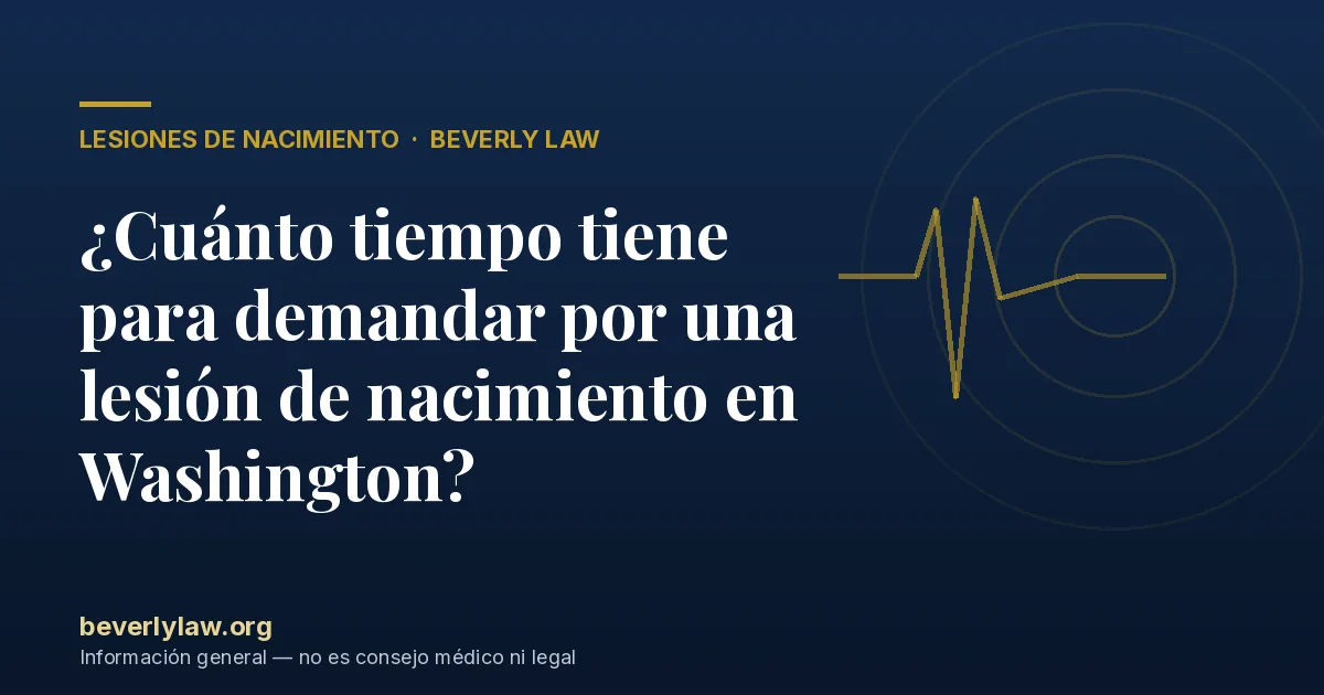 ¿Cuánto tiempo tiene para demandar por una lesión de nacimiento en Washington?