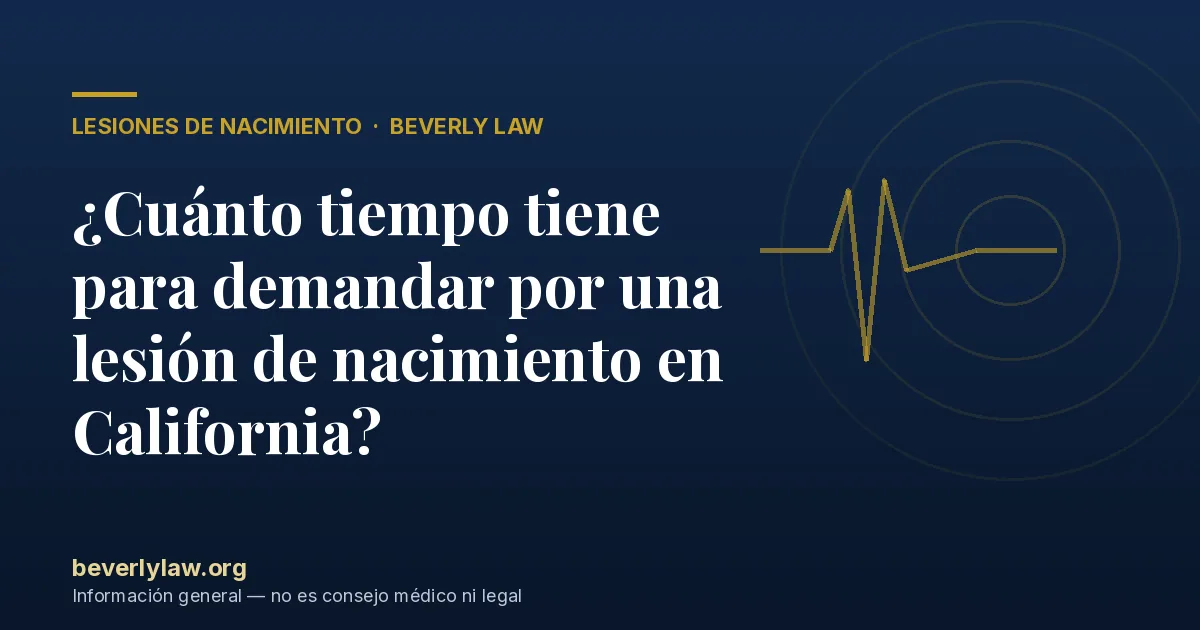 ¿Cuánto tiempo tiene para demandar por una lesión de nacimiento en California?