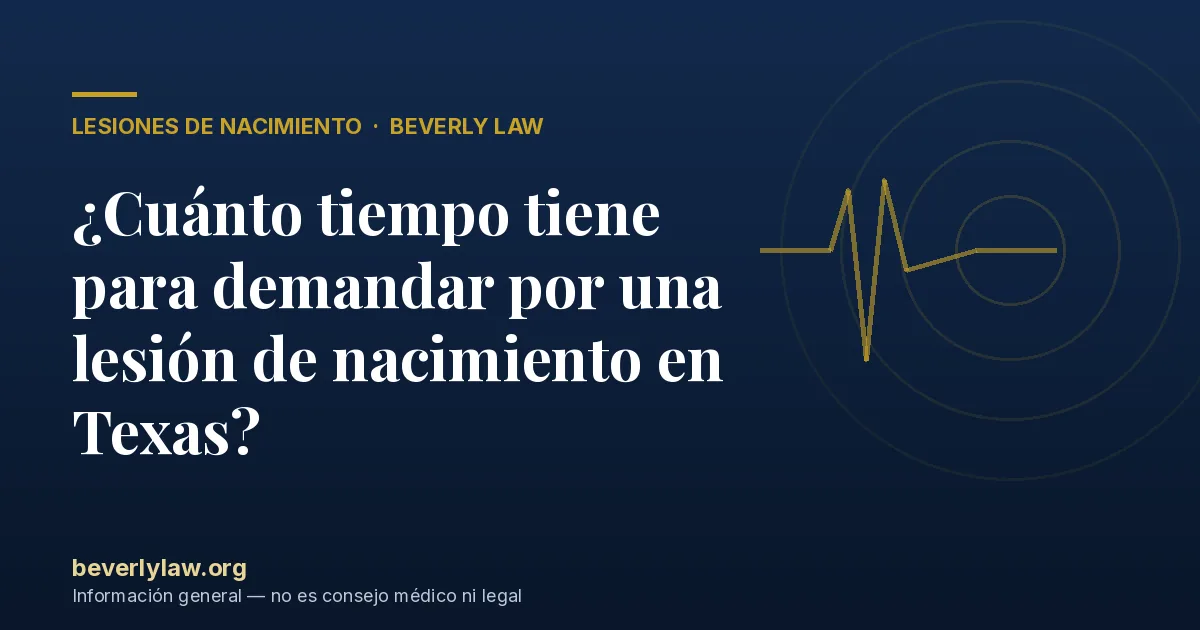 ¿Cuánto tiempo tiene para demandar por una lesión de nacimiento en Texas?