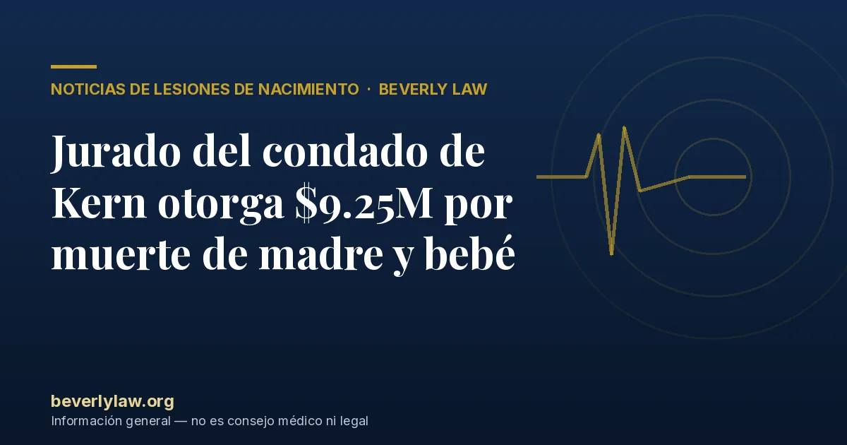 Jurado del condado de Kern otorga $9.25M por muerte de madre y bebé